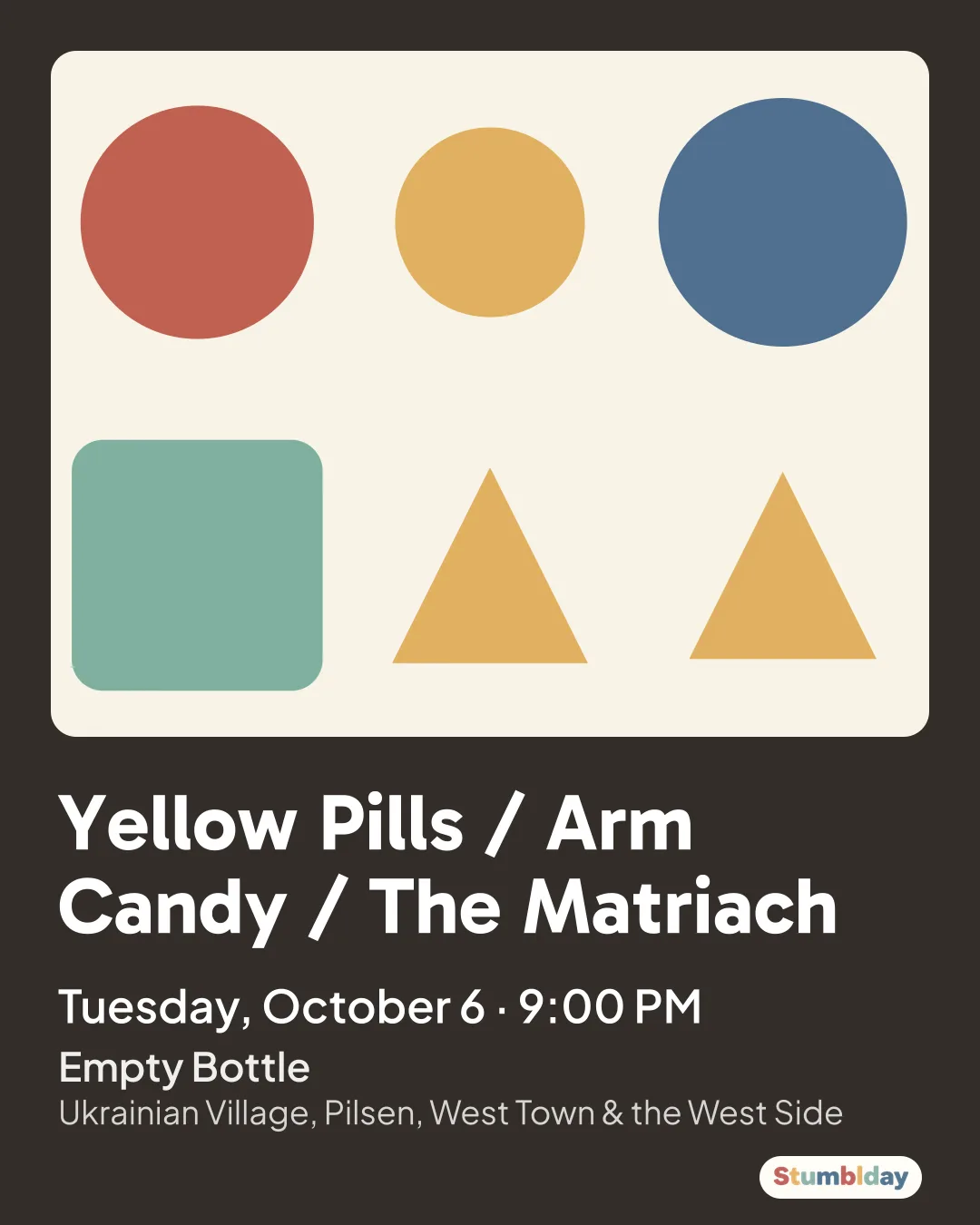 Flyer for Yellow Pills / Arm Candy / The Matriach: Tuesday, October 6 · 9:00 PM at Empty Bottle