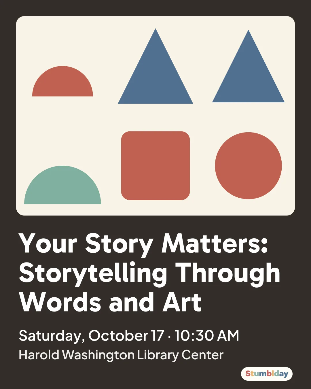 Flyer for Your Story Matters: Storytelling Through Words and Art: Saturday, October 17 · 10:30 AM at Harold Washington Library Center