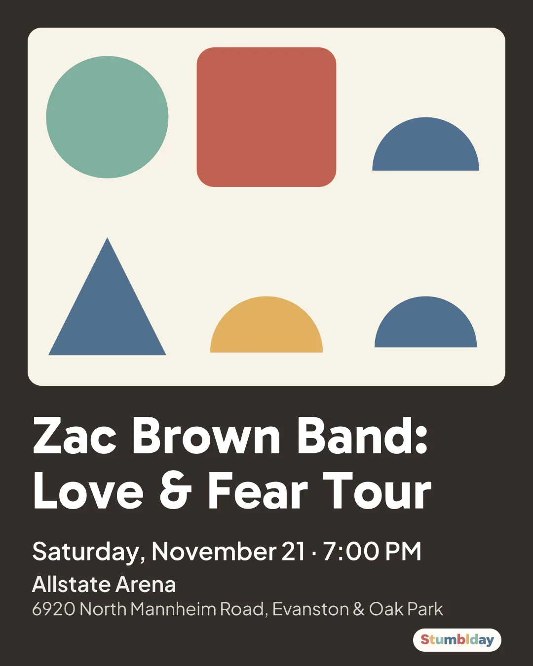 Flyer for Zac Brown Band: Love & Fear Tour: Saturday, November 21 · 7:00 PM at Allstate Arena