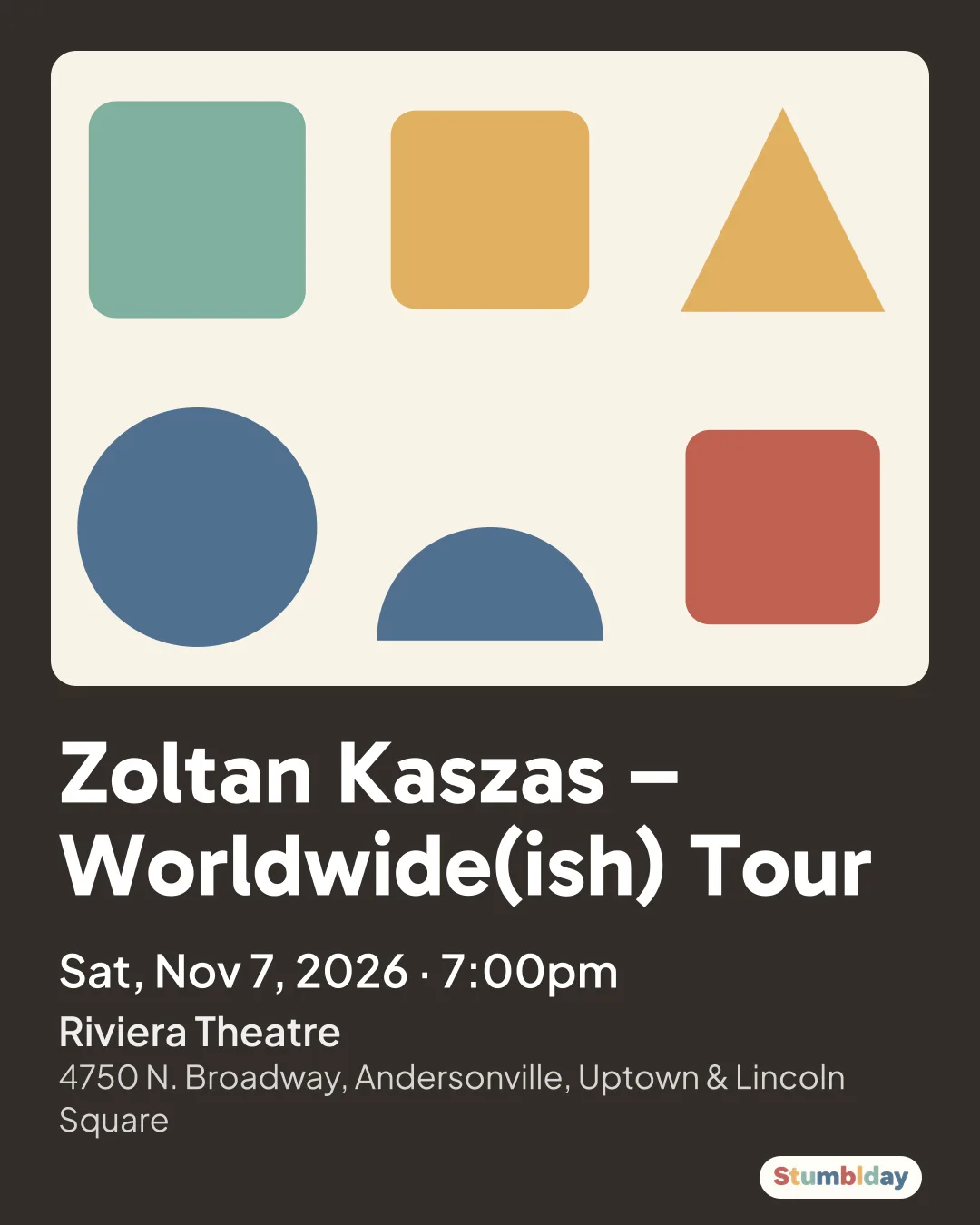 Flyer for Zoltan Kaszas – Worldwide(ish) Tour: Sat, Nov 7, 2026 · 7:00pm at Riviera Theatre